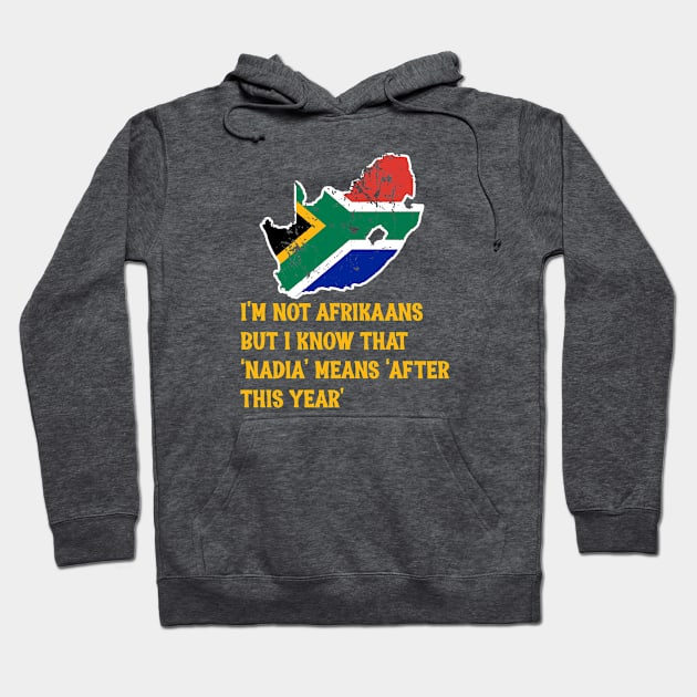 South African Nadia After this Year Afrikaans Translated Hoodie by Antzyzzz